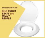 Best Toilet Seat For Heavy Person