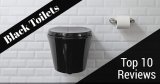 Top 10 Best Black Toilets – Which One Will You Choose