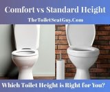 Comfort Height vs Standard Height Toilets – The Ultimate Comparison